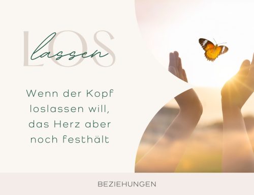 Wenn der Kopf loslassen will, das Herz aber noch festhält
