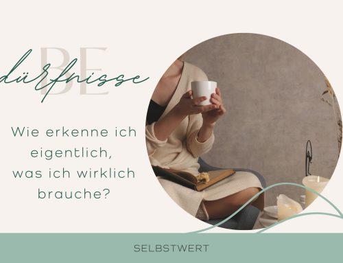 Wie erkenne ich eigentlich, was ich wirklich brauche?
